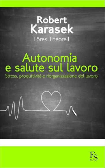 Autonomia e salute sul lavoro - Robert Karasek - Tores Theorell