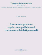 Autonomia privata e regolazione pubblica nel trattamento dei dati personali