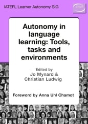 Autonomy in Language Learning: Tools, Tasks and Environments