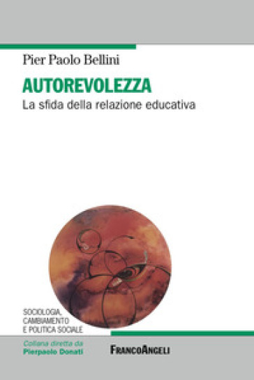 Autorevolezza. La sfida della relazione educativa - Pier Paolo Bellini