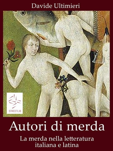 Autori di merda nella letteratura italiana e latina - Davide Ultimieri