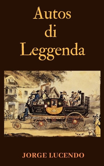 Autos di Leggenda - 116 Le prime auto della storia - Jorge Lucendo