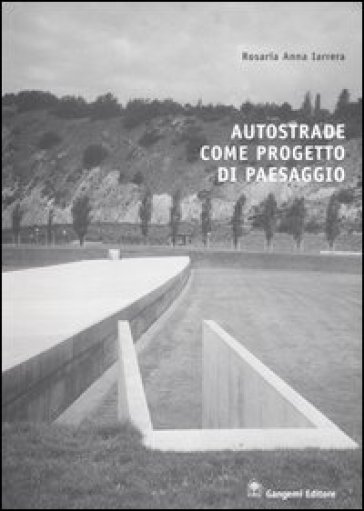 Autostrade come progetto di paesaggio - Rosaria A. Iarrera