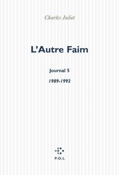 L Autre Faim. Journal V (1989-1992)