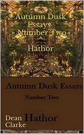 Autumn Dusk Essays Number Two: Hathor by Dean Clarke