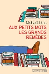 Aux petits mots les grands remèdes