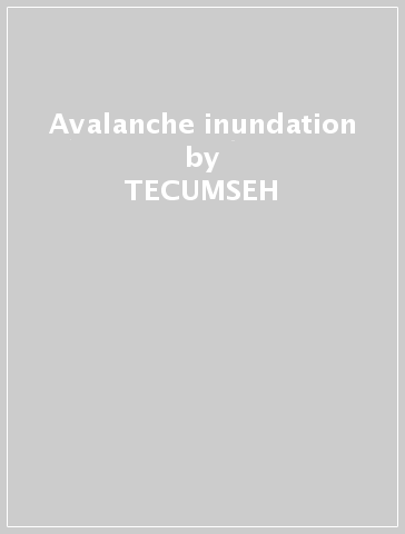 Avalanche & inundation - TECUMSEH