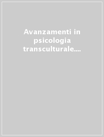 Avanzamenti in psicologia transculturale. Nuove frontiere della cooperazione