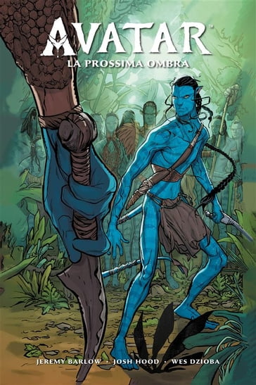Avatar - La prossima ombra - Jeremy Barlow - Josh Hood - Wes Dzioba
