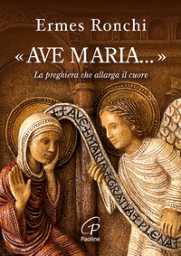 «Ave Maria...». La preghiera che allarga il cuore - Ermes Ronchi