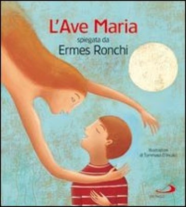 L'Ave Maria spiegata da Ermes Ronchi - Ermes Ronchi - Tommaso D