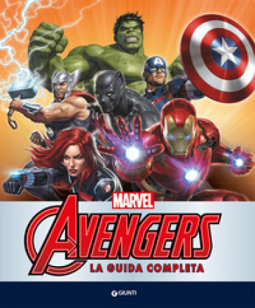 Avengers. La guida completa. Enciclopedia dei personaggi