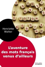 L Aventure des mots français venus d ailleurs