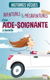 Aventures et mésaventures d une aide-soignante à domicile