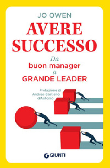 Avere successo. Da buon manager a grande leader - Jo Owen