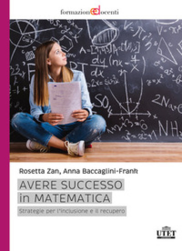 Avere successo in matematica. Strategie per l'inclusione e il recupero - Anna Ethelwyn Baccaglini-Frank - Rosetta Zan