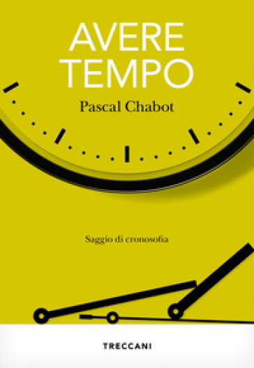 Avere tempo. Saggio di cronosofia - Pascal Chabot