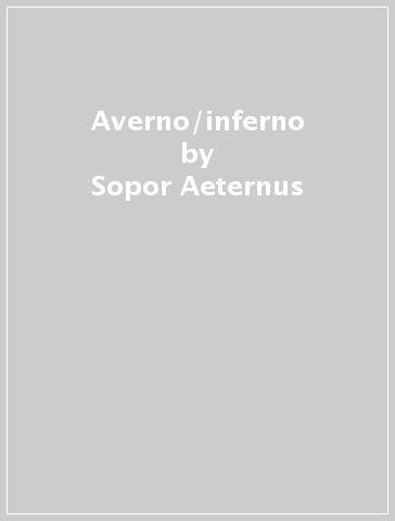 Averno/inferno - Sopor Aeternus