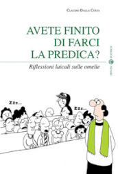 Avete finito di farci la predica? Riflessioni laicali sulle omelie