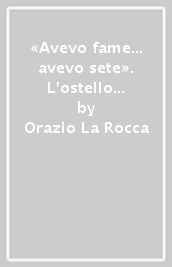 «Avevo fame... avevo sete». L ostello «Don Luigi Di Liegro»