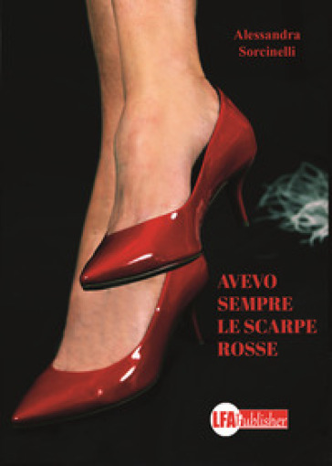 Avevo sempre le scarpe rosse - Alessandra Sorcinelli | 