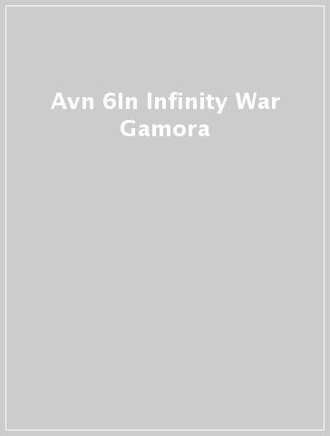 Avn 6In Infinity War Gamora