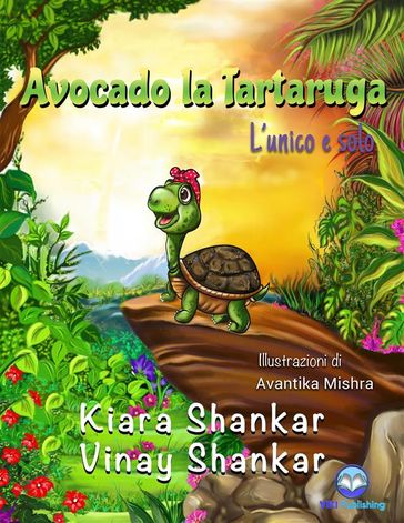 Avocado la Tartaruga: L'unico e solo (Avocado the Turtle - Italian Edition) - Kiara Shankar - Vinay Shankar