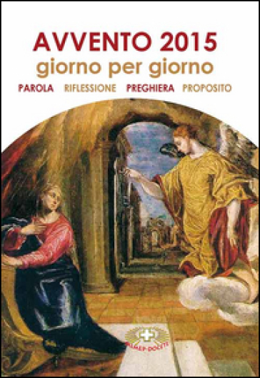 Avvento 2015. Giorno per giorno. Parola, riflessione, preghiera, proposito - Dolores Boitor