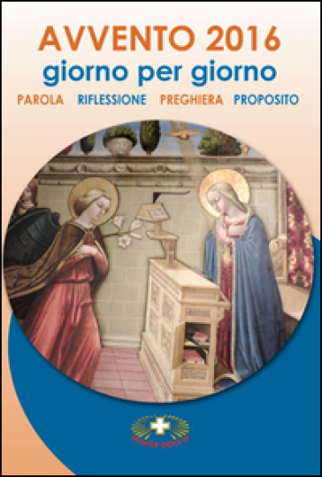 Avvento 2016. Giorno per giorno. Parola, riflessione, preghiera, proposito - Dolores Boitor