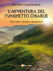 L Avventura Del Funghetto Chiarlie