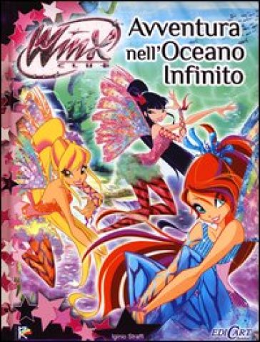 Avventura nell'oceano infinito. Winx club - Iginio Straffi