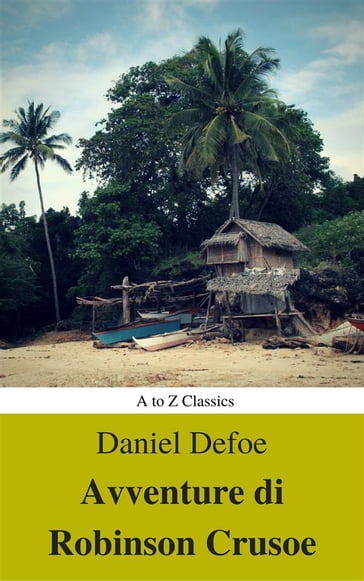 Avventure di Robinson Crusoe (Navigazione migliore, TOC attivo) (Classici dalla A alla Z) - Daniel Defoe