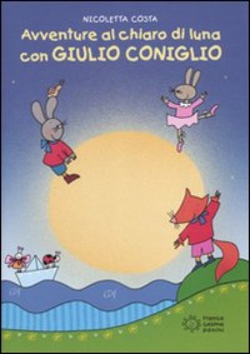 Avventure al chiaro di luna con Giulio Coniglio - Nicoletta Costa