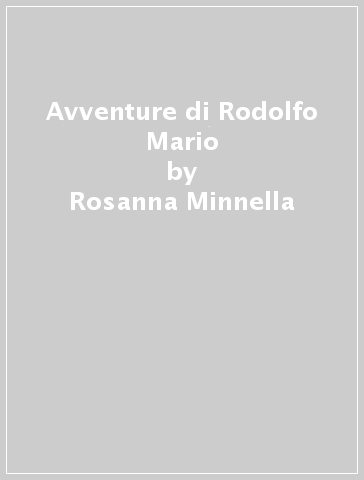 Avventure di Rodolfo Mario - Rosanna Minnella