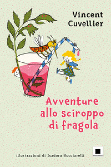 Avventure allo sciroppo di fragola - Vincent Cuvellier