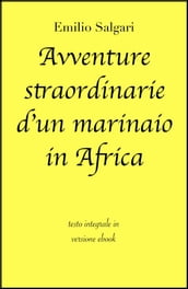 Avventure straordinarie d un marinaio in Africa di Emilio Salgari in ebook