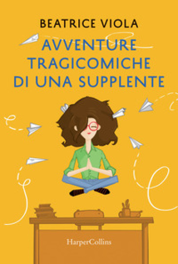 Avventure tragicomiche di una supplente - Beatrice Viola