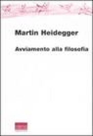 Avviamento alla filosofia - Martin Heidegger