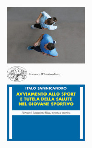 Avviamento allo sport e tutela della salute nel giovane sportivo - Italo Sannicandro