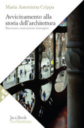 Avvicinamento alla storia dell architettura. Racconto, costruzioni, immagini