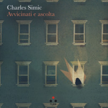 Avvicinati e ascolta - Charles Simic