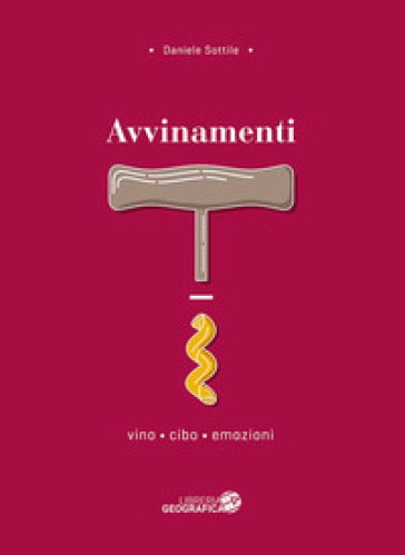 Avvinamenti. Vino, cibo, emozioni - Daniele Sottile