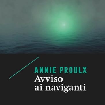 Avviso ai naviganti - Annie Proulx