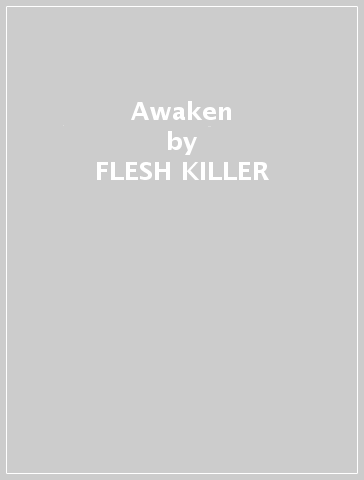 Awaken - FLESH KILLER