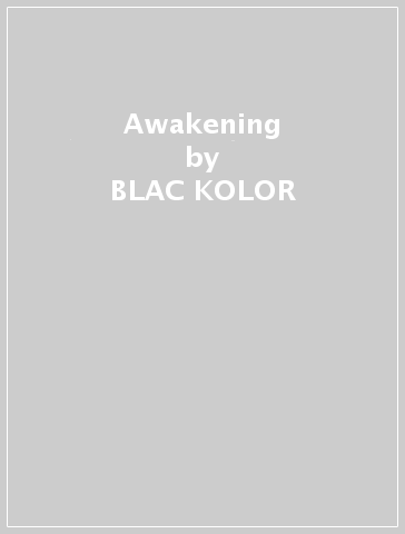 Awakening - BLAC KOLOR