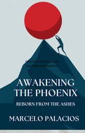 Awakening the Phoenix: Reborn from the Ashes