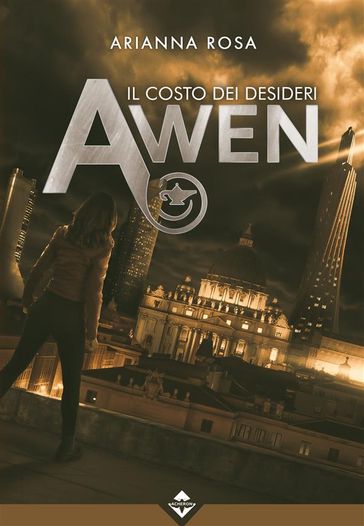 Awen - Il Costo dei Desideri - ARIANNA ROSA