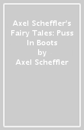 Axel Scheffler s Fairy Tales: Puss In Boots