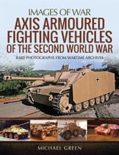 Axis Armoured Fighting Vehicles of the Second World War