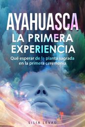 Ayahuasca, La primera Experiencia